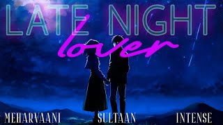 Late Night Lover (Official Visualizer) | Meharvaani | Sultaan | Intense |