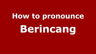 How to pronounce Berincang