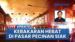 Geger! Bangunan Toko di Kawasan Cagar Budaya Pasar Pecinan Siak Terbakar, Diduga akibat Gas Bocor