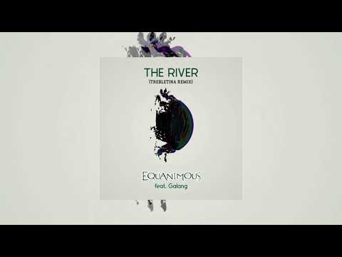 Equanimous - The River (TrebleTina Remix)