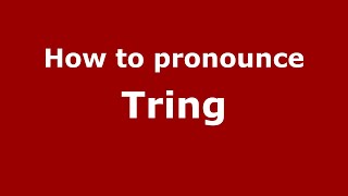 How to pronounce Tring