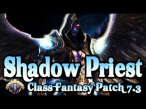 Shadow Priest - New and Improved Wow Legion Patch 7.3
