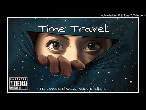 FL Wrec x Shabba Makk x Killa G - Time Travel [Official Audio]