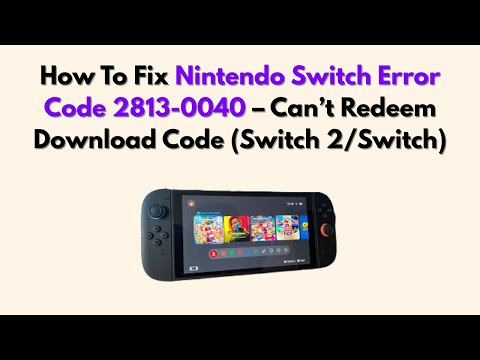 So beheben Sie den Nintendo Switch-Fehlercode 2813-0040 – Downloadcode kann nicht eingelöst werde...
