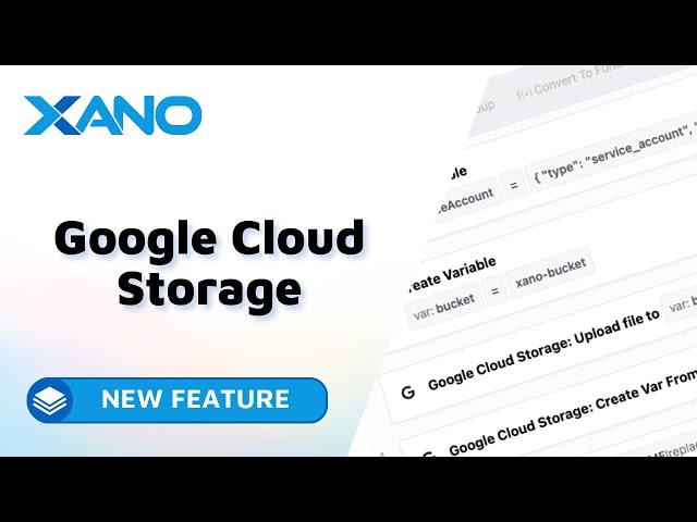 Google Cloud Storage Functions: Manage Your GCS Buckets From Xano