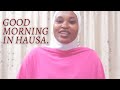 How to learn hausa for beginners: How to say good morning in hausa language
