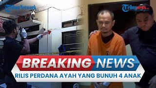 BREAKING NEWS: Rilis Perdana Ayah yang Bunuh 4 Anak di Jagakarsa, Mengaku Menyesal Tak Ikut Tewas