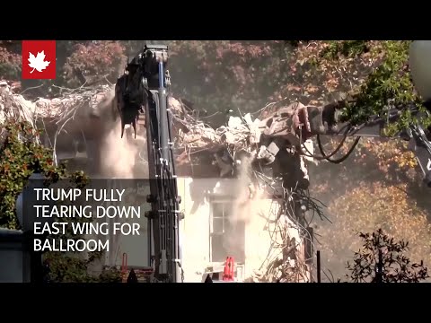 White House East Wing to be fully torn down for Trump ballroom