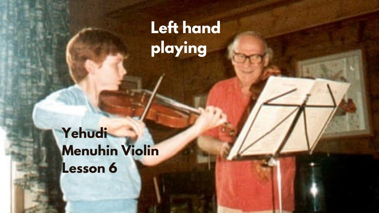 Yehudi Menuhin violin lesson 6: Left Hand Playing