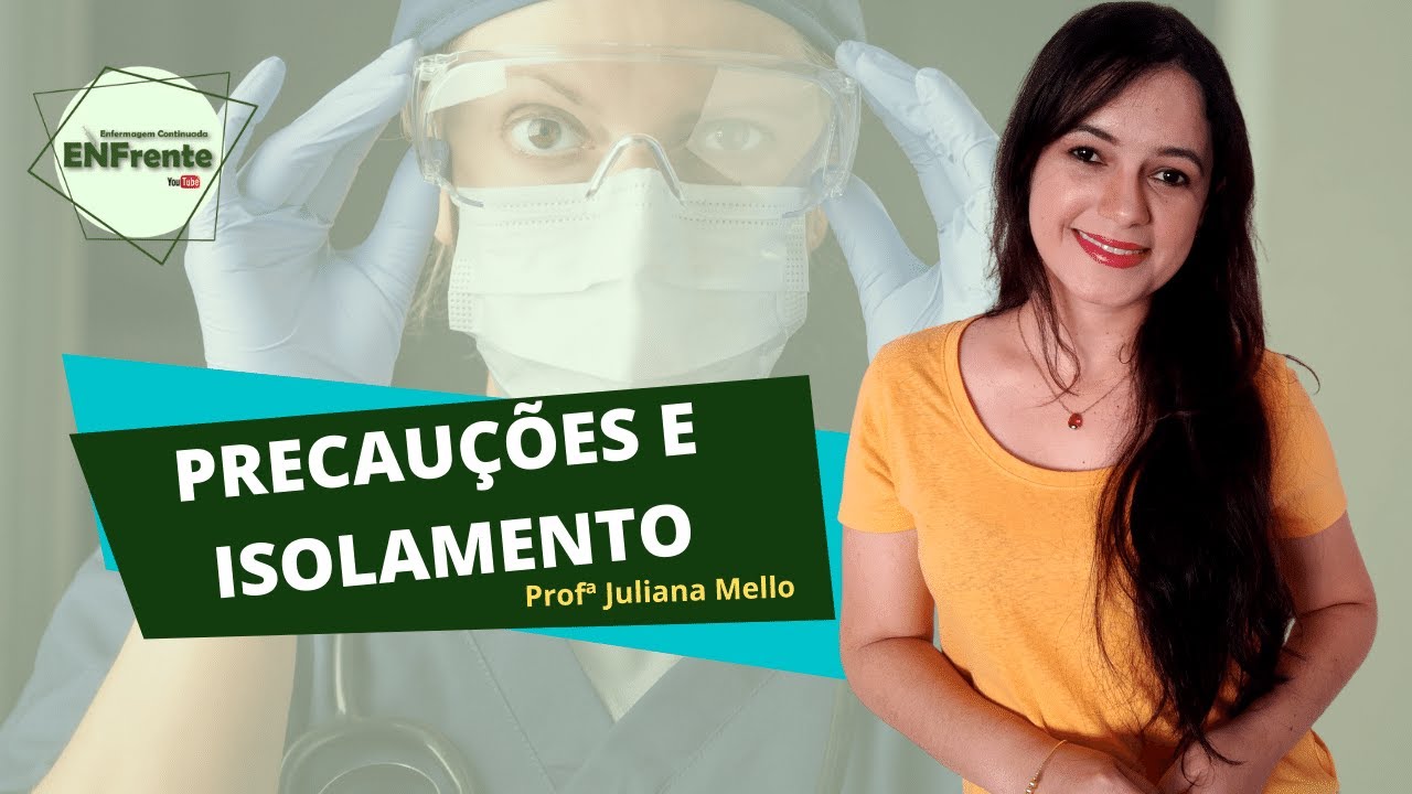 Precauções e Isolamento / Uso de EPIs  (Profª Juliana Mello)