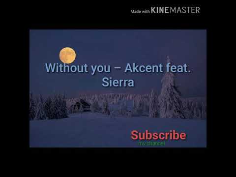 Without you – Akcent feat. Sierra lyrics