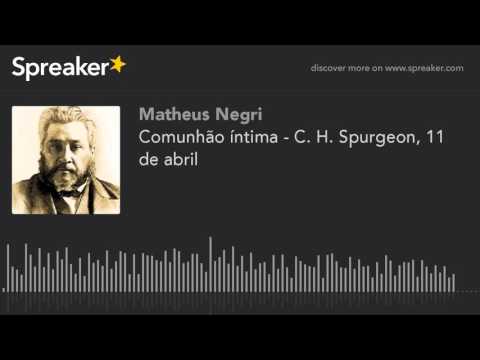 Comunhão íntima - C. H. Spurgeon, 11 de abril (made with Spreaker)