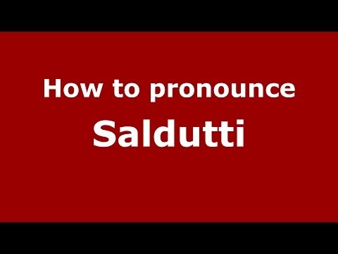 How to pronounce Saldutti (Italian/Italy) - PronounceNames.com
