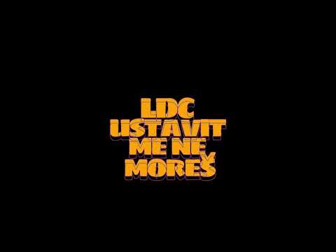 LDC - Ustavit me ne moreš