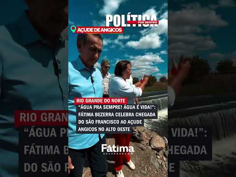 Fátima Bezerra celebra chegada do São Francisco ao Açude Angicos no Alto Oeste