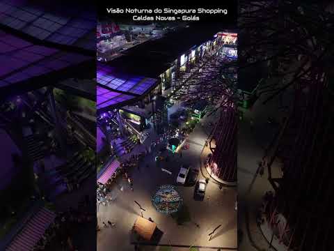 CALDAS NOVAS GOIÁS, PROJETO VISÃO AÉREA - TOUR NOTURNO PELO SINGAPURA SHOPPING.