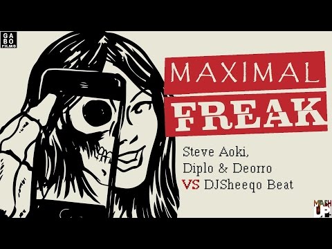 Steve Aoki, Diplo & Deorro VS Sheeqo Beat - Maximal Freak (Feat Steve Bays)