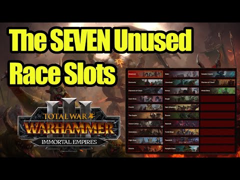 The SEVEN Unused Race Slots - Immortal Empires - Total War Warhammer 3