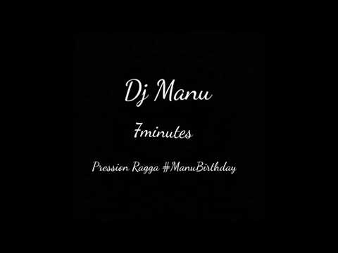 Dj Manu - 7 Minutes Pression Ragga #ManuBirthday (2018)