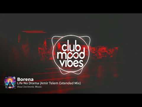 PREMIERE: Borena ─ Life No Drama (Amir Telem Extended Mix) [Viva Electronica Music]