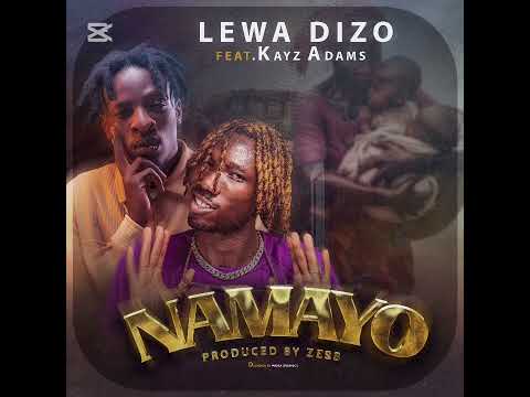 Lewa Dizo Ft Kayz Adams Namayo 