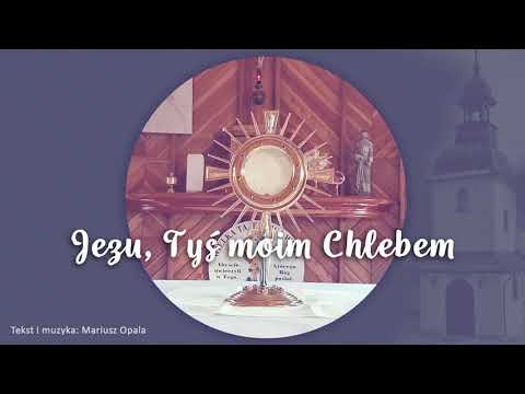 Jezu mój, Tyś moim chlebem