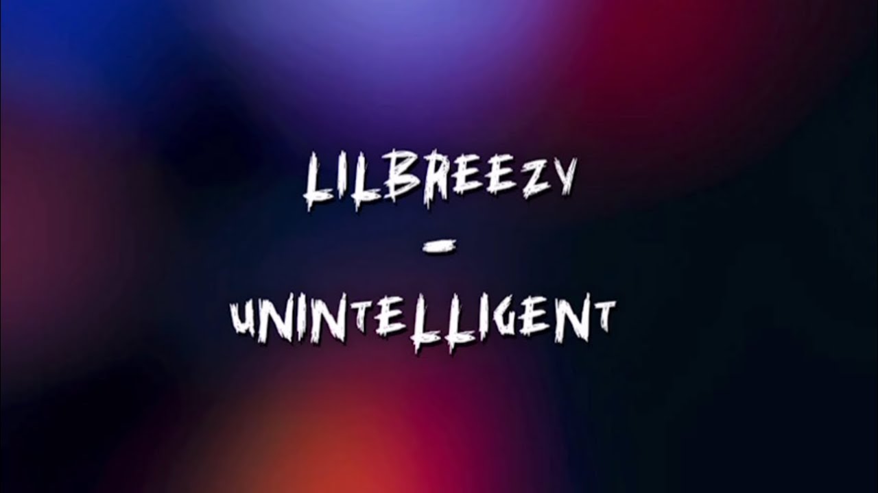 LilBreezy - Unintelligent (Prod. dennydarko_beats) [Lyric Video]