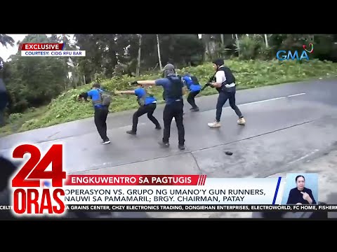Operasyon vs. grupo ng umano'y gun runners, nauwi sa pamamaril; Brgy. Chairman, patay | 24 Oras