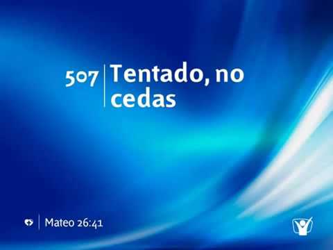 himno 507 Tentado,no cedas