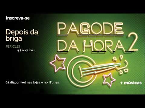 Pagode da Hora 2 | Péricles - Depois da Briga