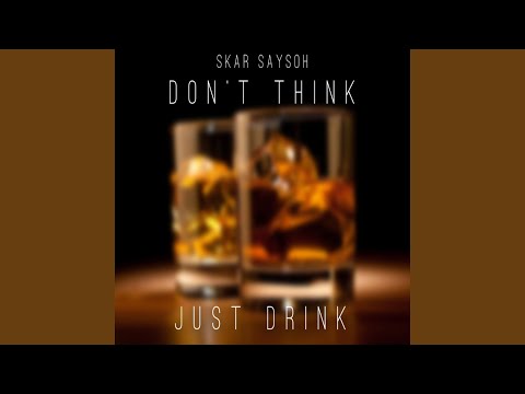 download lagu mp3 mp4 Don T Think Just Drink, download lagu Don T Think Just Drink gratis, unduh video klip Don T Think Just Drink