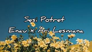 Download lagu Sesi Potret || Enau,Ari Lesmana || Lirik mp3 Download lagu Sesi Potret || Enau,Ari Lesmana || Lirik mp3