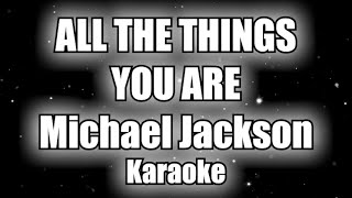 Michael Jackson - All The Things You Are - Karaoke - MYALL JACKSON&#39;S SONGS - MICHAEL JACKSON KARAOKE