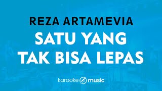 Satu Yang Tak Bisa Lepas - Reza Artamevia (KARAOKE VERSION)