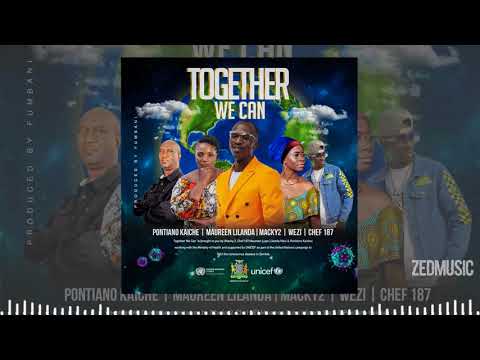 Pontiano Kaiche x Maureen Lilanda x Macky 2 x Wezi x Chef 187 - Together We Can (Official Audio)