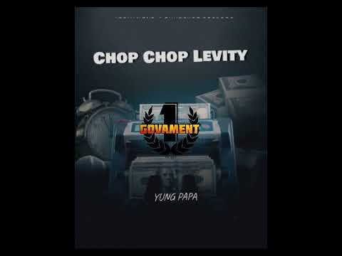 YUNG PAPA  {CHOP CHOP LEVITY} 1GOVAMENT/GHURSYDE RECORDS