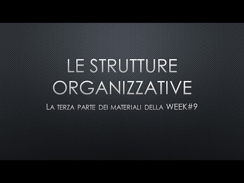 , title : 'Le strutture organizzative'