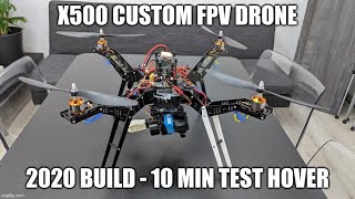 X500 Custom FPV Drone (2020 build) - 10 minute test hover (specs in description)