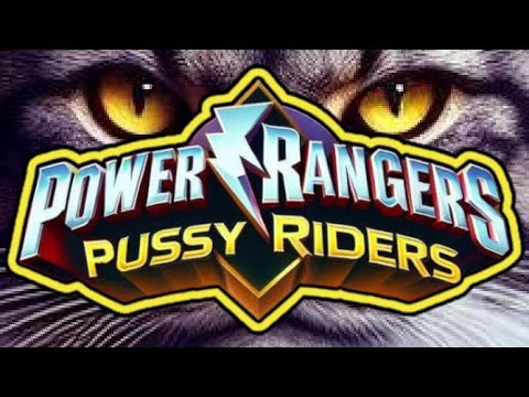 Power Rangers Pussy Riders Theme
