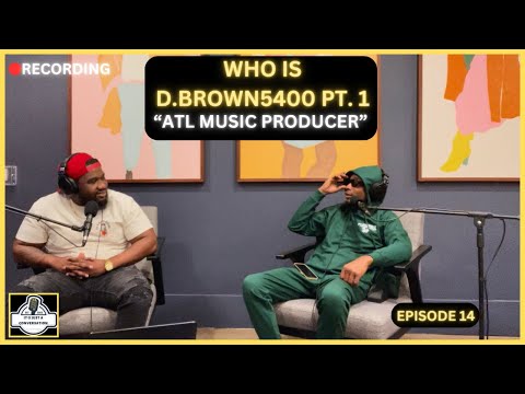 "PT. 1  WHO IS DBROWN5400" ATLANTA MUSIC PRODUCER