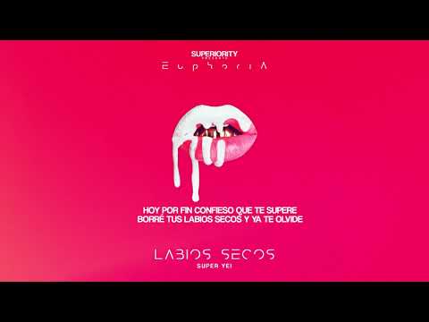 Super Yei - Labios Secos | EUPHORIA
