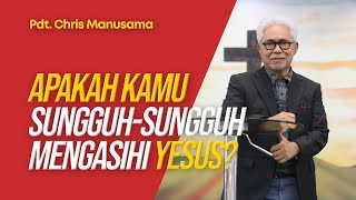 Download lagu 'Apakah Kamu Sungguh-Sungguh Mengasihi Yesus?' - Pdt. Chris Manusama mp3