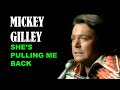 MICKEY GILLEY - She's Pulling Me Back Again