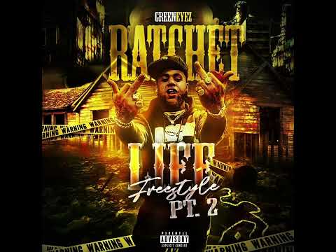 Greeneyez - Ratchet Life Freestyle Pt.2 (official audio)