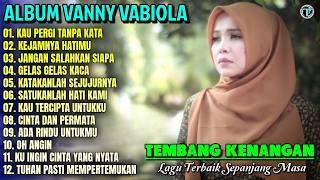 Download lagu Vanny Vabiola Full Album || KAU PERGI TANPA KATA - OH ANGIN 💕 Lagu Kenangan Terbaik Sepanjang Masa mp3