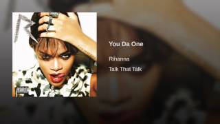 You da one- Rihanna