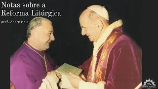 Notas sobre a Reforma Litúrgica (parte 1) - Prof. André Melo