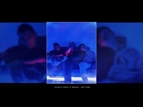 Pajak x Snupi x Mesko - Bez Tebe (prod.by SN)