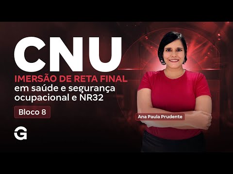 Concurso CNU 2025 | Bloco 8: Imersão de Reta Final em Saúde e Segurança Ocupacional e NR32