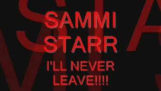 I'll Never Leave~Sammi Starr